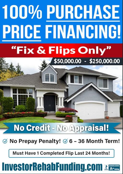 100% PURCHASE PRICE FINANCING FIX & FLIPS